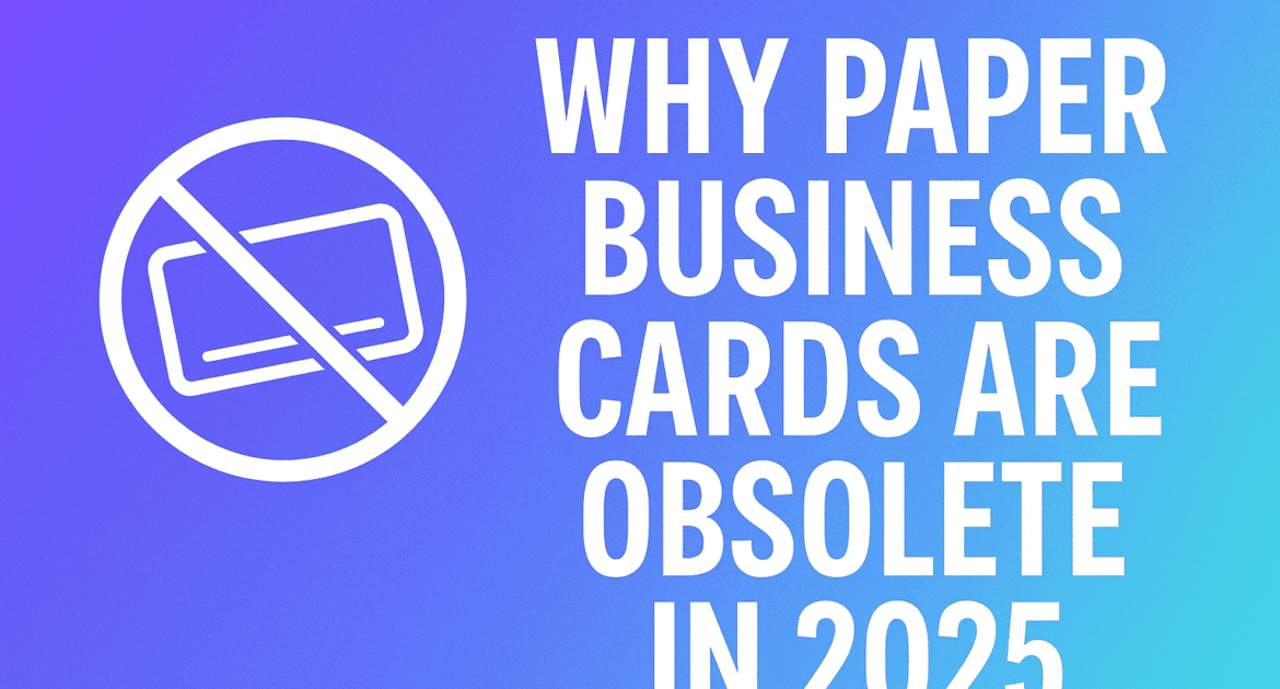 Why Paper Business Cards Are Obsolete In 2025 Min 1170X630 2