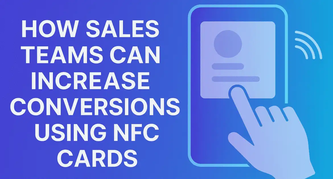 How Sales Teams Can Increase Conversions Using Nfc Cards Min