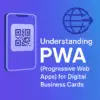 Understanding Pwa Progressive Web Apps For Digital Business Cards Min